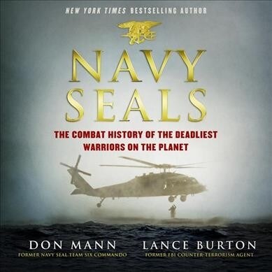 Navy Seals: The Combat History of the Deadliest Warriors on the Planet (Audio CD)
