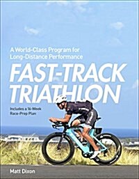 Fast-Track Triathlete: Balancing a Big Life with Big Performance in Long-Course Triathlon (Paperback)