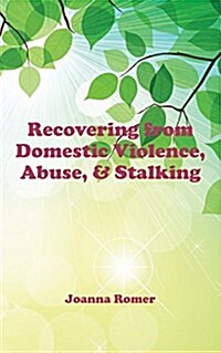 Recovering from Domestic Violence, Abuse, and Stalking (Paperback)