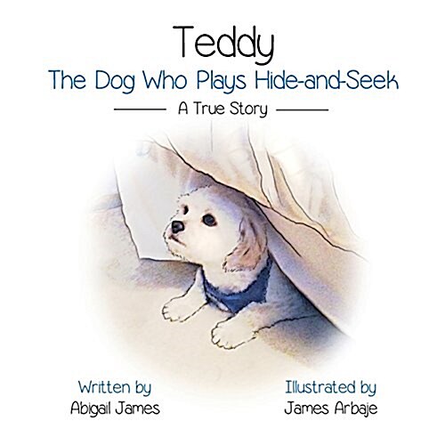 Teddy: The Dog Who Plays Hide-And-Seek (Paperback)