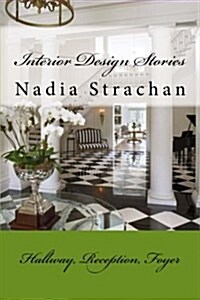 Interior Design Stories: Hallway, Reception, Foyer (Paperback)