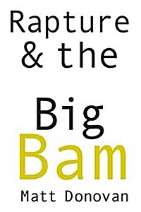 Rapture & the Big Bam: Poems (Snowbound Chapbook Award) (Paperback, Trade)