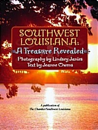 Southwest Louisiana: A Treasure Revealed (Hardcover)