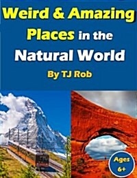Weird and Amazing Places in the Natural World: (Age 5 - 8) (Paperback)