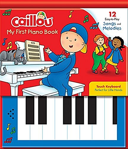 Caillou: My First Piano Book: 10 Easy-To-Play Songs and Melodies (Hardcover)