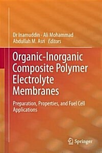 Organic-Inorganic Composite Polymer Electrolyte Membranes: Preparation, Properties, and Fuel Cell Applications (Hardcover, 2017)