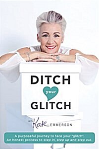 Ditch Your Glitch: A Purposeful Journey (Paperback)