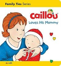 Caillou Loves His Mommy (Board Books)