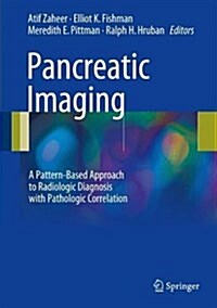 Pancreatic Imaging: A Pattern-Based Approach to Radiologic Diagnosis with Pathologic Correlation (Hardcover, 2017)