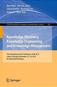 Knowledge Discovery, Knowledge Engineering and Knowledge Management: 7th International Joint Conference, Ic3k 2015, Lisbon, Portugal, November 12-14, (Paperback, 2016)