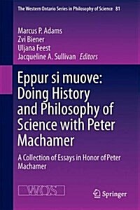 Eppur Si Muove: Doing History and Philosophy of Science with Peter Machamer: A Collection of Essays in Honor of Peter Machamer (Hardcover, 2017)