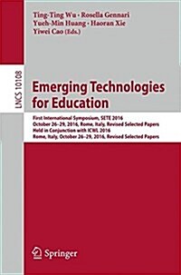 Emerging Technologies for Education: First International Symposium, Sete 2016, Held in Conjunction with Icwl 2016, Rome, Italy, October 26-29, 2016, R (Paperback, 2017)