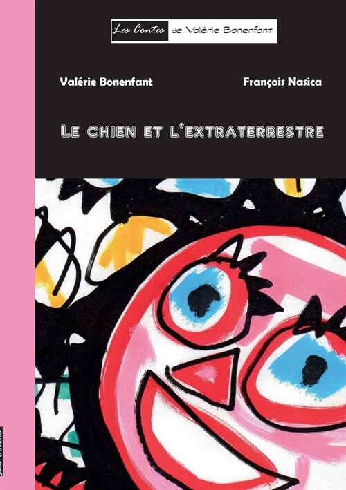 Le chien et lextraterrestre: Les contes de Val?ie Bonenfant (Paperback)