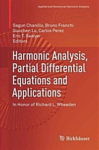 Harmonic Analysis, Partial Differential Equations and Applications: In Honor of Richard L. Wheeden (Hardcover, 2017)