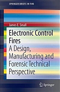 Electronic Control Fires: A Design, Manufacturing and Forensic Technical Perspective (Paperback, 2017)