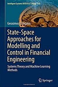 State-Space Approaches for Modelling and Control in Financial Engineering: Systems Theory and Machine Learning Methods (Hardcover, 2017)