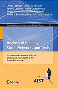 Analysis of Images, Social Networks and Texts: 5th International Conference, Aist 2016, Yekaterinburg, Russia, April 7-9, 2016, Revised Selected Paper (Paperback, 2017)