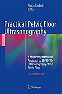 Practical Pelvic Floor Ultrasonography: A Multicompartmental Approach to 2D/3D/4D Ultrasonography of the Pelvic Floor (Hardcover, 2, 2017)
