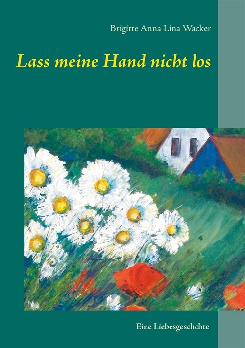 Lass meine Hand nicht los: Roman (Paperback)