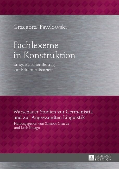 Fachlexeme in Konstruktion: Linguistischer Beitrag zur Erkenntnisarbeit (Hardcover)