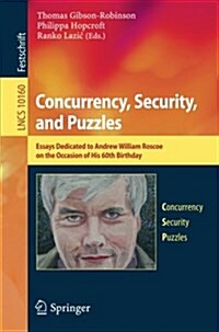 Concurrency, Security, and Puzzles: Essays Dedicated to Andrew William Roscoe on the Occasion of His 60th Birthday (Paperback)