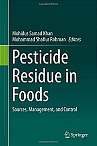 Pesticide Residue in Foods: Sources, Management, and Control (Hardcover, 2017)