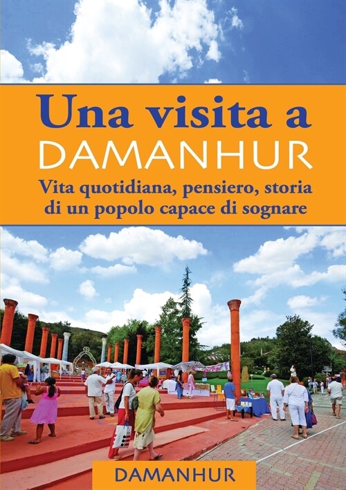 Una Visita a Damanhur - Italiano: Vita Quotidiana, Pensiero, Storia Di Un Popolo Capace Di Sognare (Paperback)