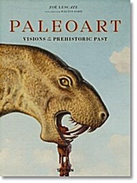 Paleoart. Visions of the Prehistoric Past (Hardcover)