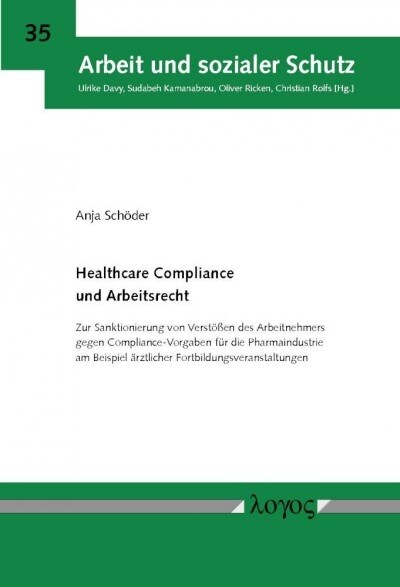 Healthcare Compliance Und Arbeitsrecht: Zur Sanktionierung Von Verstossen Des Arbeitnehmers Gegen Compliance-Vorgaben Fur Die Pharmaindustrie Am Beisp (Paperback)