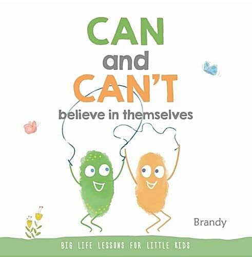 Can and Cant Believe in Themselves: Big Life Lessons for Little Kids (Hardcover)