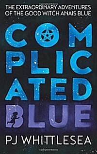 Complicated Blue: The Extraordinary Adventures of the Good Witch Ana? Blue Volume 1 (Paperback)