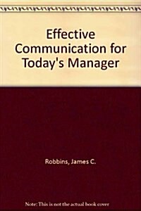 Effective Communication for Todays Manager (Hardcover)