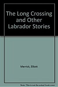 The Long Crossing and Other Labrador Stories (Paperback)