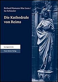 Die Kathedrale Von Reims. Teil 2: Die Skulpturen. Bd. 4: Textband. Herausgegeben Aus Dem Nachlass (Hardcover)