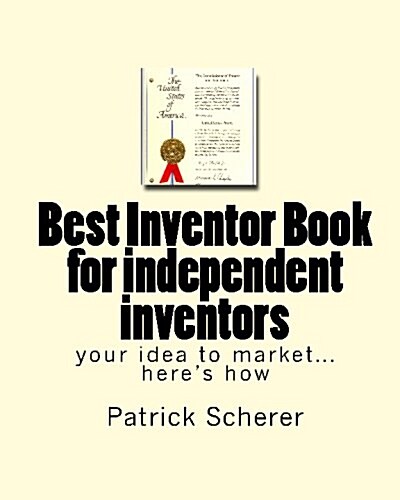 Best Inventor Book for Independent Inventors (Paperback)