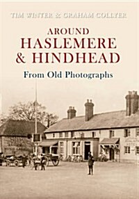 Around Haslemere & Hindhead from Old Photographs (Paperback)