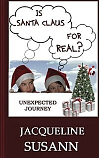 Is Santa Claus for Real?: The Newly Discovered Evidence That Santa Claus Truly Exists (Paperback)