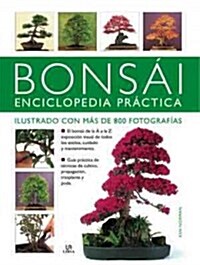 Bonsai Enciclopedia Practica / The Complete Practical Encyclopedia of Bonsai (Hardcover, Translation)