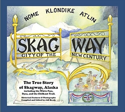 Skagway City of the New Century (Hardcover)