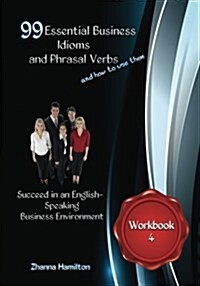 99 Essential Business Idioms and Phrasal Verbs: Workbook 4 (Paperback)