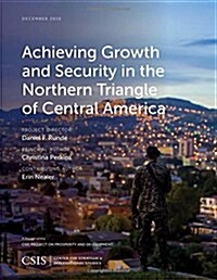 Achieving Growth and Security in the Northern Triangle of Central America (Paperback)