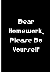 Dear Homework, Please Do Yourself - Black Notebook / Extended Lined Pages / Soft: An Ethi Pike Collectible Journal: Funny (Paperback)