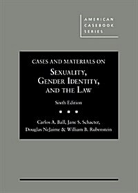 Cases and Materials on Sexuality, Gender Identity, and the Law (Hardcover, 6th, New)