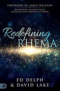 Redefining Rhema: Responding to Gods Voice, Releasing His Purposes on Earth (Paperback)