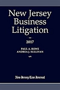 New Jersey Business Litigation 2017 (Paperback)
