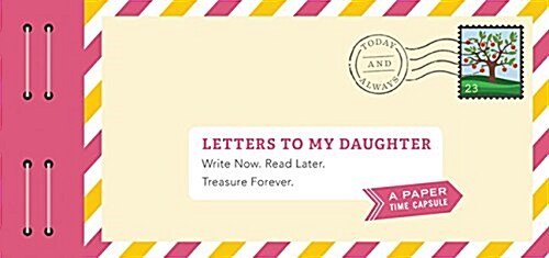 Letters to My Daughter: Write Now. Read Later. Treasure Forever. (Paperback)
