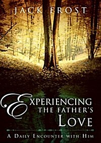 Experiencing the Fathers Love: A Daily Encounter with Him (Hardcover)