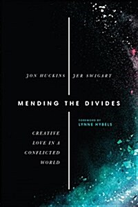 Mending the Divides: Creative Love in a Conflicted World (Paperback)