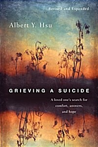 Grieving a Suicide: A loved ones search for comfort, answers, and hope (Paperback, Revised, Revise)