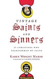 Vintage Saints and Sinners: 25 Christians Who Transformed My Faith (Hardcover)